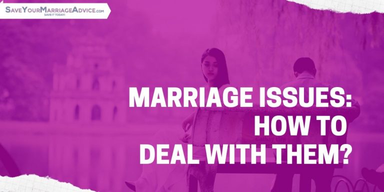 Marriage Issues: How To Deal With Them?