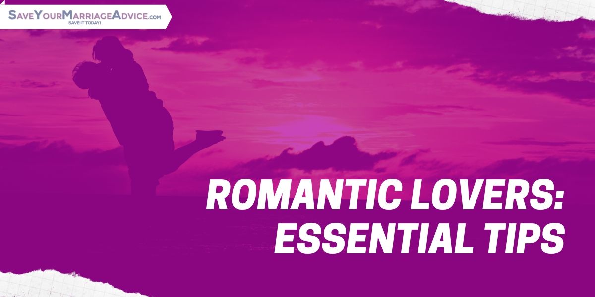 Romantic Lovers: Essential Tips For Romance