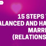 15 Steps to a Balanced and Happy Marriage (Relationship)